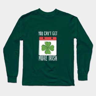 You Can't Get More Irish Long Sleeve T-Shirt